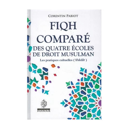 Fiqh comparé des quatre écoles du droit musulman (Al-'îbâdât)