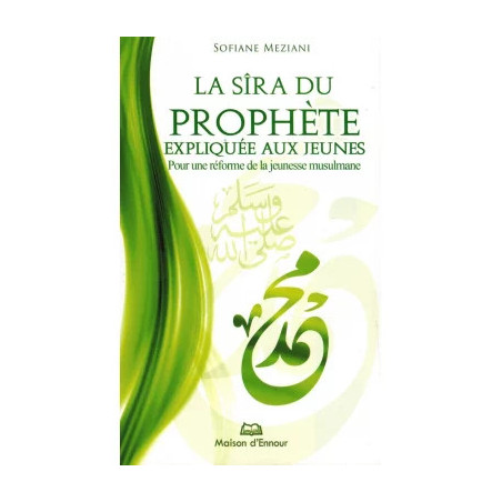 La sîra du Prophète expliquée aux jeunes - Pour une réforme de la jeunesse musulmane