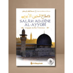 Salâh Ad-Dîne Al-Ayyûbî -L'épopée du Roi Victorieux