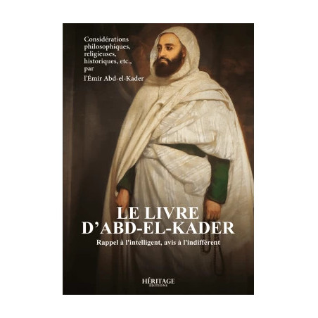 Le livre d'Abd-el-Kader : rappel à l'intelligent, avis à l'indifférent