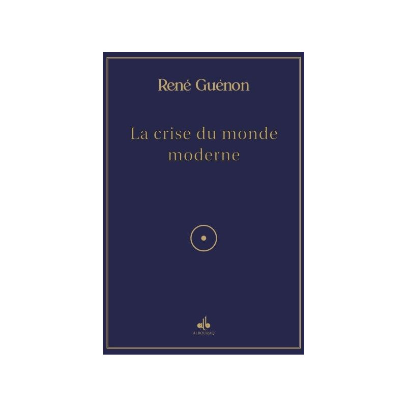 LA CRISE DU MONDE MODERNE