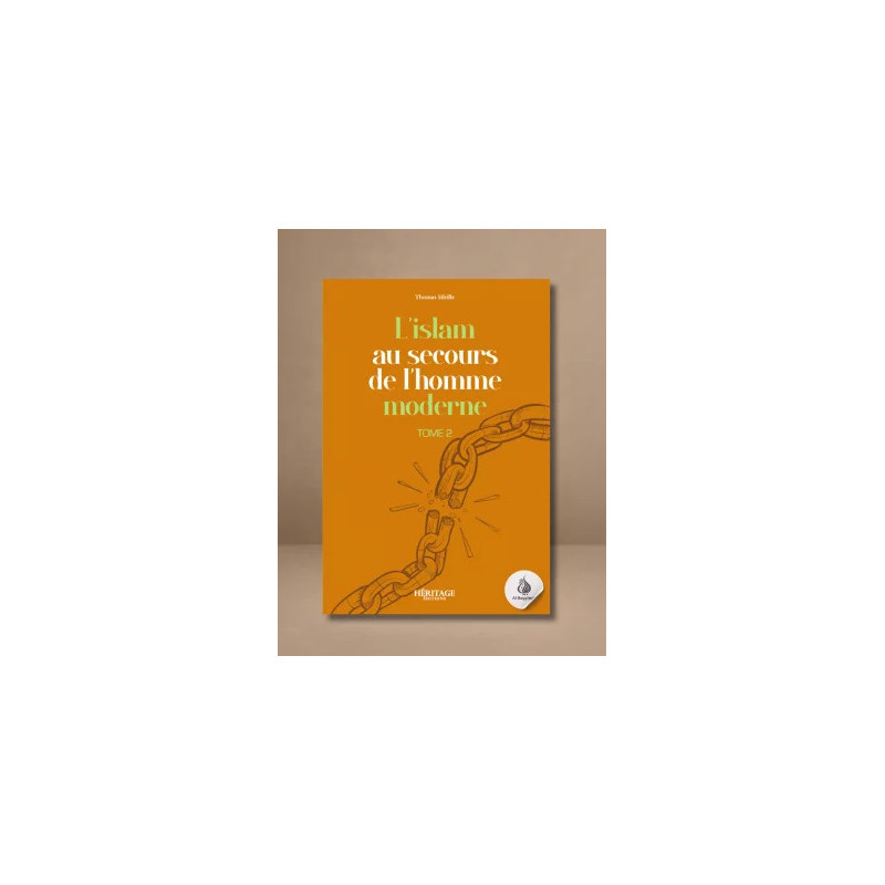 L'Islam au secours de l'homme moderne : Tome 2