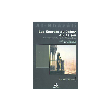 LES SECRETS DU JEÛNE EN ISLAM / AVEC UN COMMENTAIRE SUR LES CINQ PILIERS DE L´ISLAM