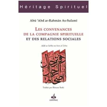 LES CONVENANCES DE LA COMPAGNIE SPIRITUELLE ET DES RELATIONS SOCIALES  - ADÂB AS-SUHBA WA HUSN AL-'ICHRA
