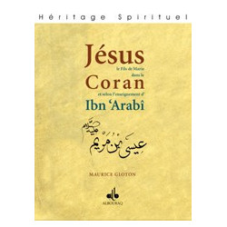 JÉSUS FILS DE MARIE DANS LE QUR´ÂN ET SELON L´ENSEIGNEMENT D´IBN ´ ARABÎ