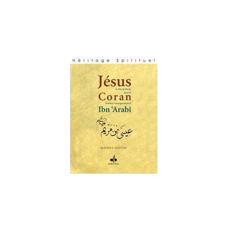 JÉSUS FILS DE MARIE DANS LE QUR´ÂN ET SELON L´ENSEIGNEMENT D´IBN ´ ARABÎ