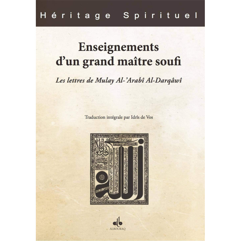 ENSEIGNEMENT DUN GRAND MAÎTRE SOUFI  LES LETTRES DE MULAY AL-ARABÎ AL-DARQÂWÎ