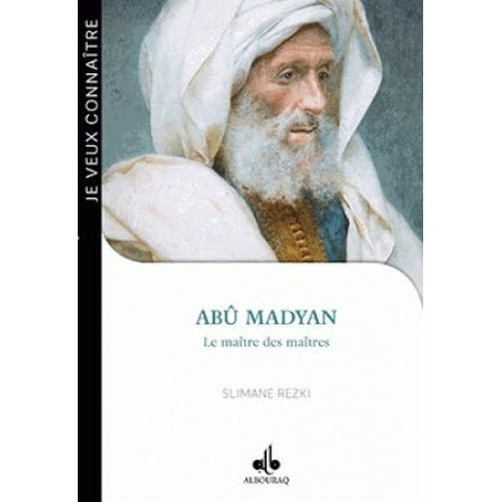 JE VEUX CONNAÎTRE ABÛ MADYAN